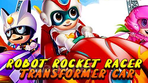 Robot rocket racer: Transformer car race