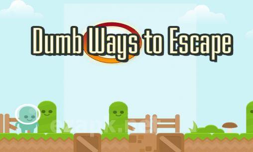 Dumb ways to escape