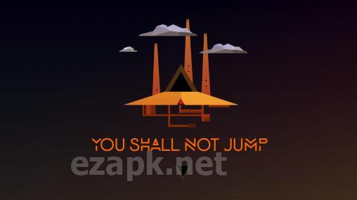 You shall not jump