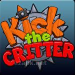 Kick the critter: Smash him!