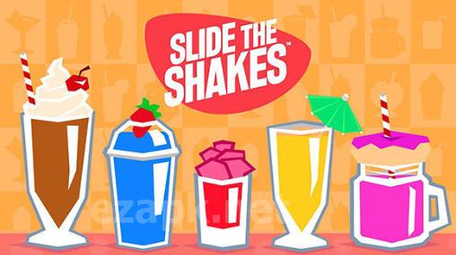 Slide the shakes