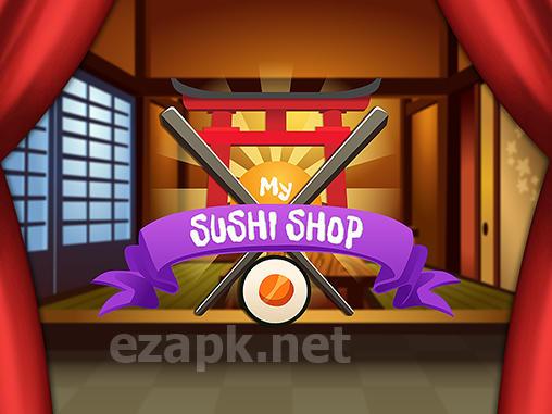 My sushi shop