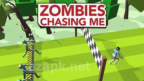 Zombies chasing me