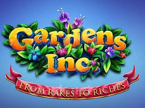 Gardens inc.: From rakes to riches