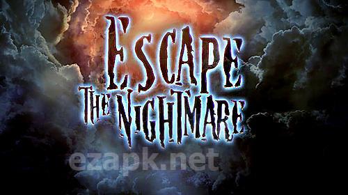 Escape the nightmare