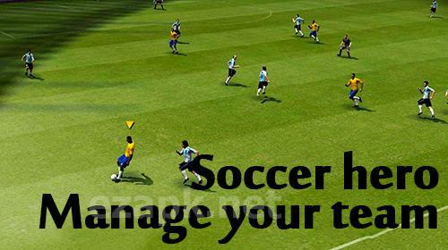 Soccer hero: Manage your team, be a football legend
