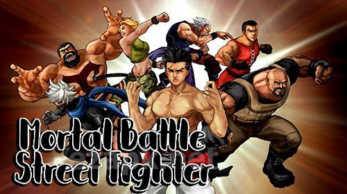 Mortal battle: Street fighter