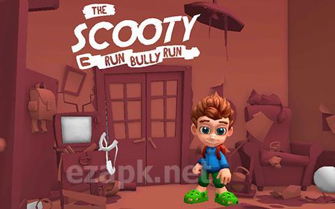 The Scooty: Run bully run