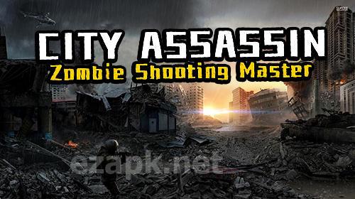 City assassin: Zombie shooting master