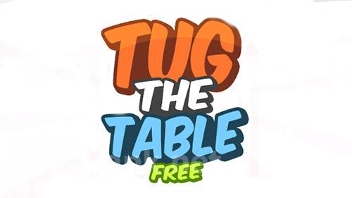 Tug the table