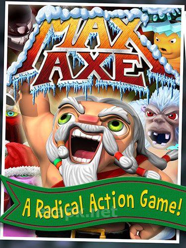 Max axe