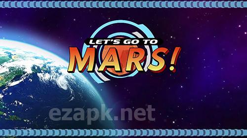 Let's go to Mars!