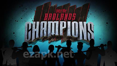 Into the badlands: Champions