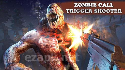 Zombie call: Trigger shooter