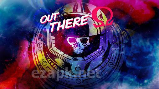 Out there: Omega edition