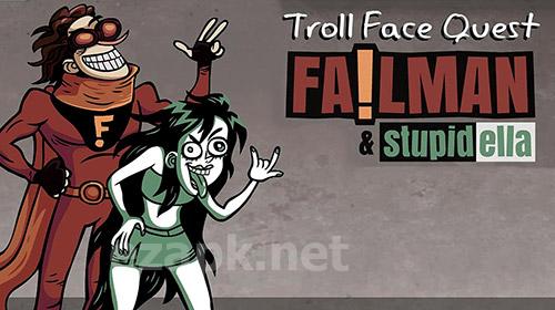Troll face quest: Stupidella and Failman