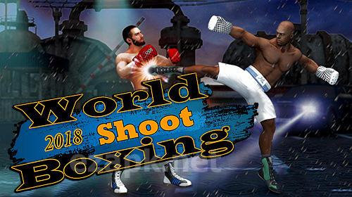World shoot boxing 2018: Real punch boxer fighting