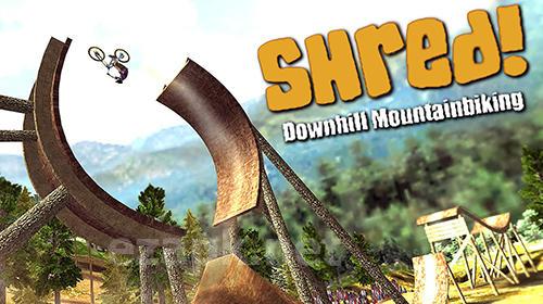 Shred! Downhill mountainbiking