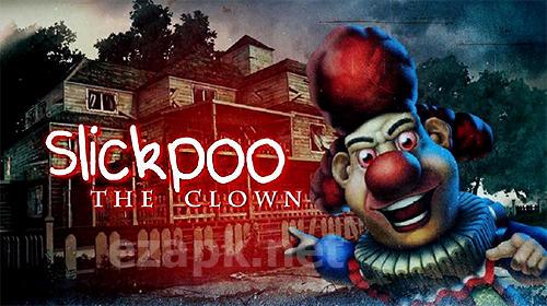 Slickpoo: The clown