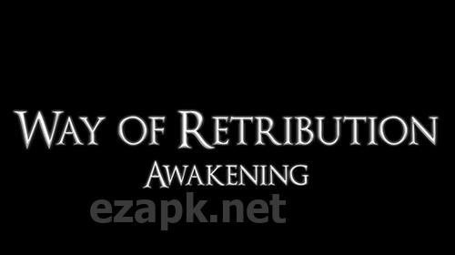 Way of retribution: Awakening