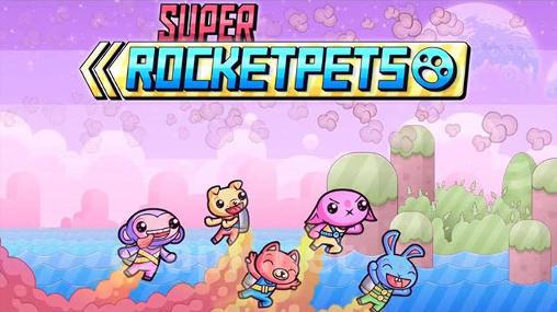 Super rocket pets