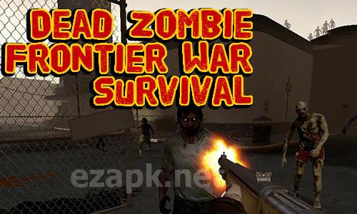 Dead zombie frontier war survival 3D