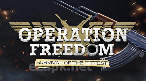 Operation freedom: Survival of the fittest