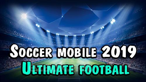 Soccer mobile 2019: Ultimate football