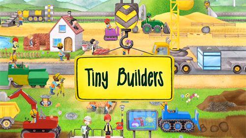 Tiny builders