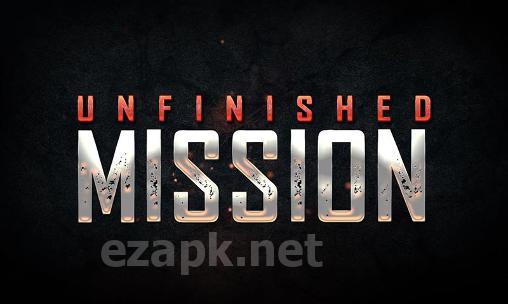 Unfinished mission