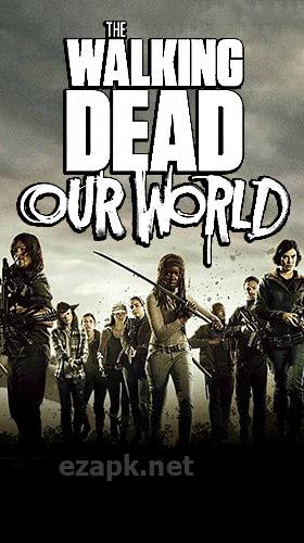 The walking dead: Our world