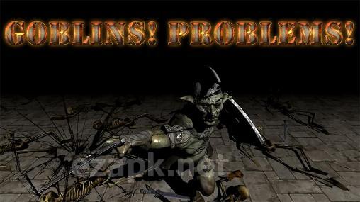 Goblins! Problems!