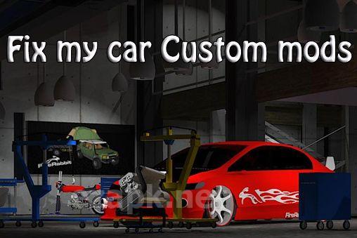 Fix my car: Custom mods