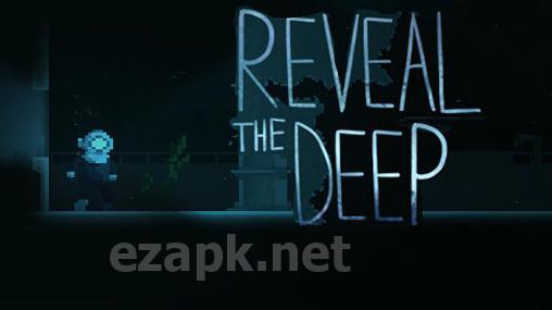 Reveal the deep